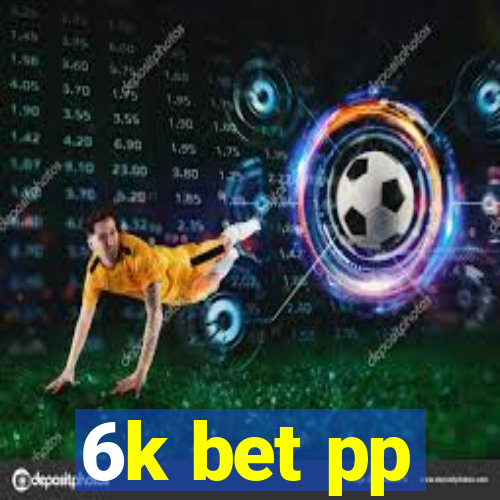 6k bet pp